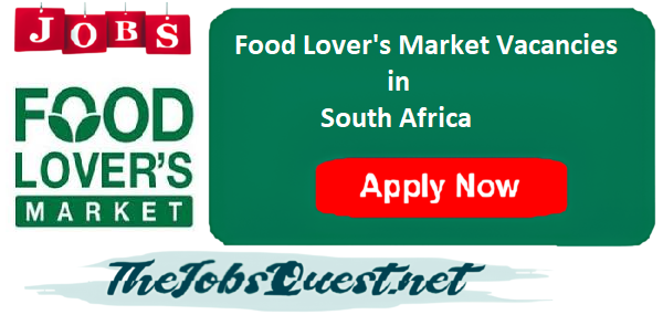 Food Lover's Market Vacancies Food Lover's Market Vacancies