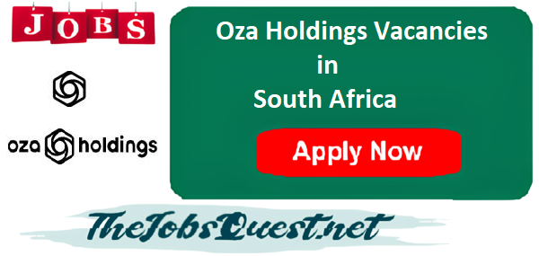 Oza Holdings Vacancies